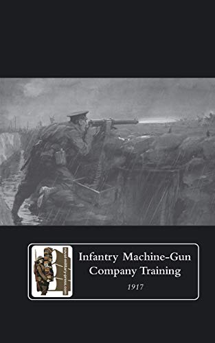 Stock image for INFANTRY MACHINE-GUN COMPANY TRAINING, 1917. for sale by Chiron Media