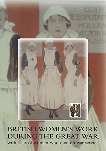 British Women's Work During the Great War., with a list of women who died on war service. (9781847349453) by Anon, Anon