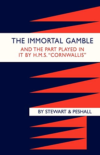 Stock image for IMMORTAL GAMBLE and THE PART PLAYED IN IT BY HMS "CORNWALLIS" for sale by Reuseabook