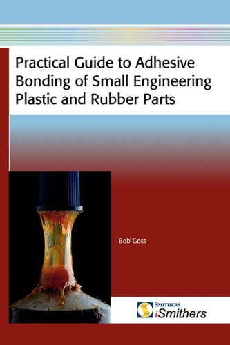 Beispielbild fr Practical Guide to Adhesive Bonding of Small Engineering Plastic and Rubber Parts zum Verkauf von Phatpocket Limited