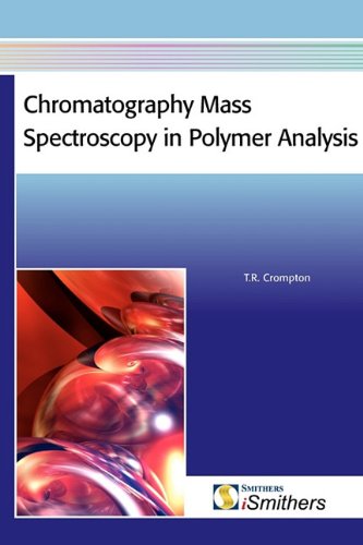 Chromatography Mass Spectroscopy in Polymer Analysis (9781847354822) by Crompton, T. R.