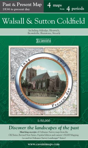 Walsall & Sutton Coldfield (PPR-WSC): Four Ordnance Survey Maps from Four Periods from Early 19th Century to the Present Day (Cassini Past and Present Map) (9781847362605) by Herbert, Francis; Quinn, Brian