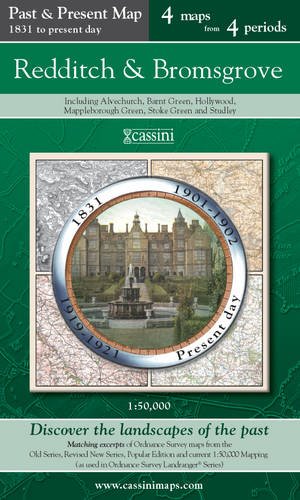 Stock image for Redditch & Bromsgrove (PPR-REB): Four Ordnance Survey Maps from Four Periods from Early 19th Century to the Present Day (Cassini Past and Present Map) for sale by WorldofBooks