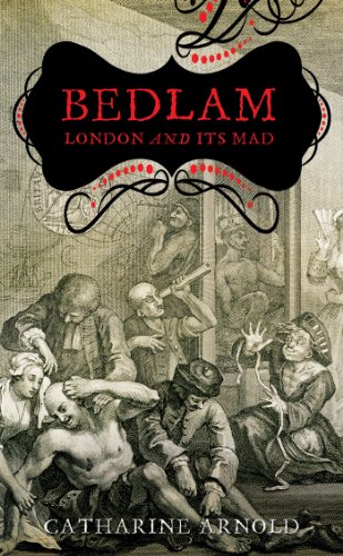 Imagen de archivo de Bedlam: London and its Mad a la venta por WorldofBooks