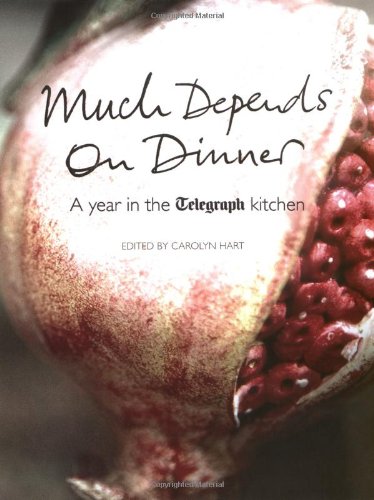 9781847370518: Much Depends on Dinner: A Year in the Telegraph Kitchen
