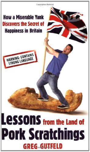 Beispielbild fr Lessons from the Land of Pork Scratchings: A Miserable Yank Discovers the Secret of Happiness in Britain zum Verkauf von Reuseabook
