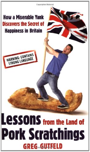 Imagen de archivo de Lessons from the Land of Pork Scratchings: A Miserable Yank Discovers the Secret of Happiness in Britain a la venta por WorldofBooks