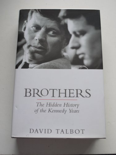 9781847370822: Brothers: The Hidden History of the Kennedy Years