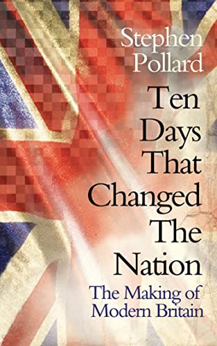 Beispielbild fr Ten Days that Changed the Nation: The Making of Modern Britain zum Verkauf von WorldofBooks