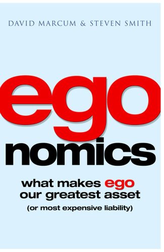 Egonomics: What Makes Ego Our Greatest Asset (Or Most Expensive Liability) (9781847371225) by David Marcum; Steven Smith