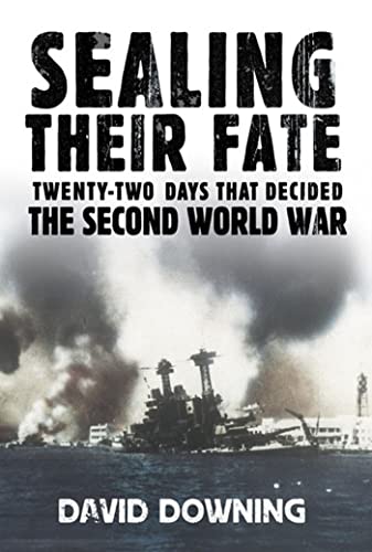 9781847371317: Sealing Their Fate: 22 Days That Decided the Second World War