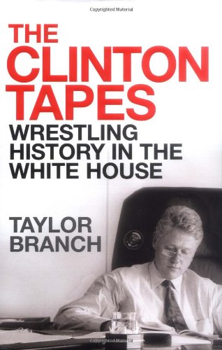 Imagen de archivo de The Clinton Tapes: Wrestling History in the White House a la venta por AwesomeBooks