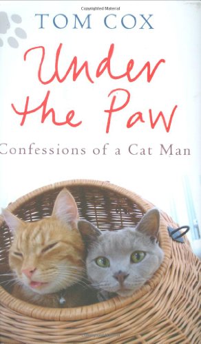 Stock image for Under the Paw: Confessions of a Cat Man for sale by WorldofBooks