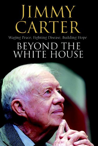 9781847371713: Beyond the White House: Waging Peace, Fighting Disease, Building Hope