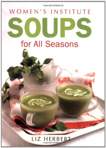 Imagen de archivo de Woman's Institute Soups for All Seasons (Womens Institute) a la venta por AwesomeBooks