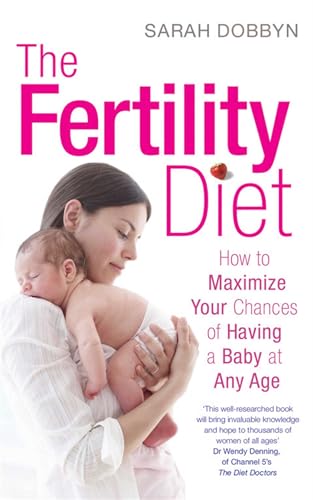Beispielbild fr The Fertility Diet: How to Maximize Your Chances of Having a Baby at Any Age zum Verkauf von medimops