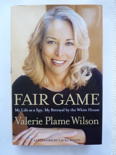 Beispielbild fr Fair Game: My Life as a Spy, My Betrayal by the White House zum Verkauf von AwesomeBooks