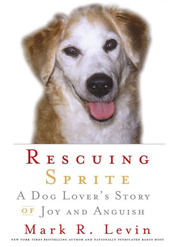 Stock image for Rescuing Sprite: A Dog Lover's Story of Joy and Anguish for sale by ThriftBooks-Dallas