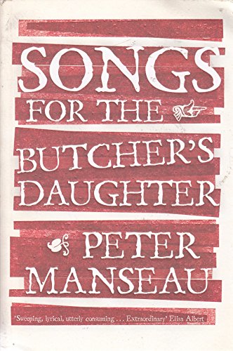 Songs for the Butcher's Daughter (AUTHOR SIGNED) (9781847373137) by Manseau, Peter