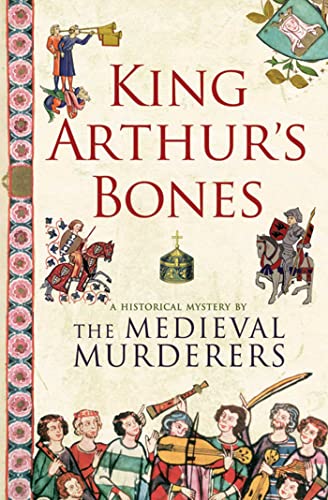 Stock image for King Arthur's Bones (Medieval Murderers Group 5) for sale by AwesomeBooks