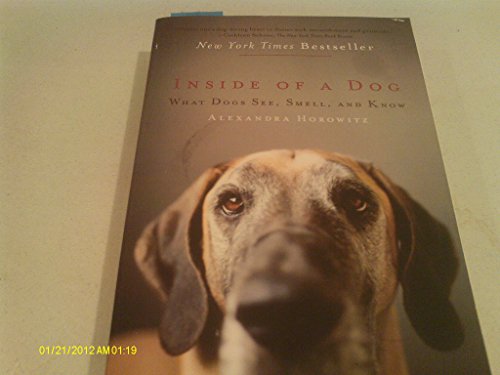 9781847373472: Inside of a Dog: What Dogs See, Smell, and Know by Alexandra Horowitz