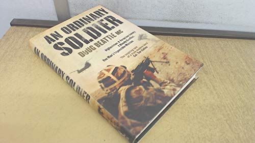 Stock image for An Ordinary Soldier: Afghanistan: A Ferocious Enemy. A Bloody Conflict. One Man's Impossible Mission for sale by WorldofBooks