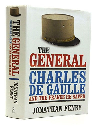 Beispielbild fr The General: Charles De Gaulle and the France He Saved zum Verkauf von WorldofBooks