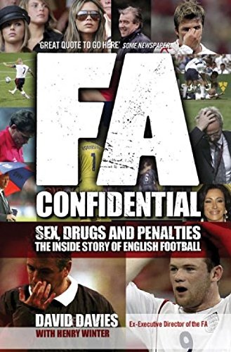 FA Confidential: Sex, Drugs and Penalties. The Inside Story of English Football (9781847374028) by Davies, David