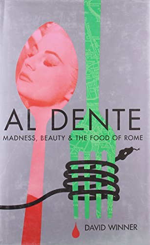 9781847374356: Al Dente: Madness, Beauty and the Food of Rome [Lingua Inglese]