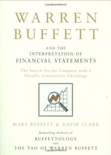 Stock image for Warren Buffett and the Interpretation of Financial Statements: The Search for the Company with a Durable Competitive Advantage for sale by Brit Books