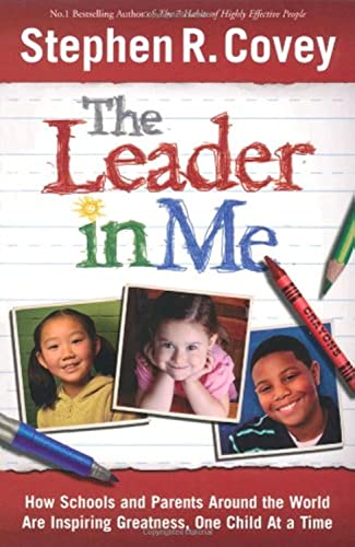 9781847374981: The Leader in Me: How Schools and Parents Around the World are Inspiring Greatness, One Child at a Time