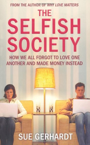 Stock image for The Selfish Society: How We All Forgot to Love One Another and Made Money Instead for sale by WorldofBooks