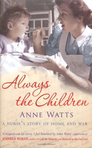 9781847376428: Always the Children: A Nurse's Story of Home and War