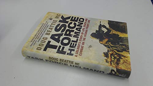 Beispielbild fr Task Force Helmand: A Soldier's Story of Life, Death and Combat on the Afghan Front Line [Hardcover] Doug Beattie zum Verkauf von Hay-on-Wye Booksellers