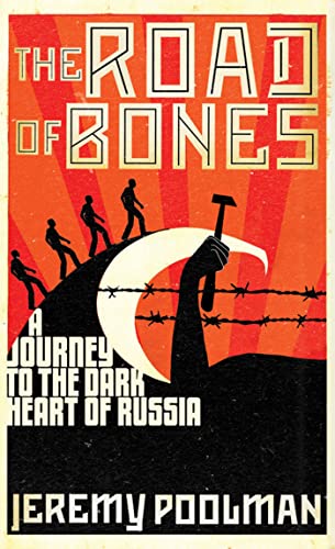 Stock image for The Road of Bones: A Journey to the Dark Heart of Russia for sale by WorldofBooks