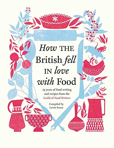 Imagen de archivo de How the British Fell in Love with Food: The Guild of Food Writers a la venta por AwesomeBooks