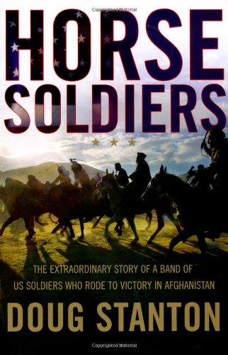 Beispielbild fr Horse Soldiers: The Extraordinary Story of a Band of Special Forces Who Rode to Victory in Afghanistan zum Verkauf von HPB-Ruby