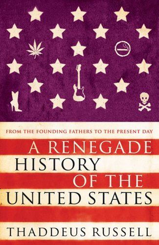 9781847377081: Renegade History of the United States