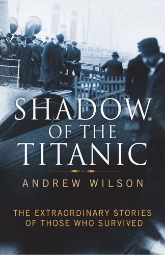 9781847377302: Shadow of the Titanic: The Extraordinary Stories of Those Who Survived