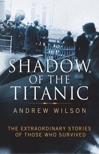 Imagen de archivo de Shadow of the Titanic: The Extraordinary Stories of Those Who Survived a la venta por WorldofBooks