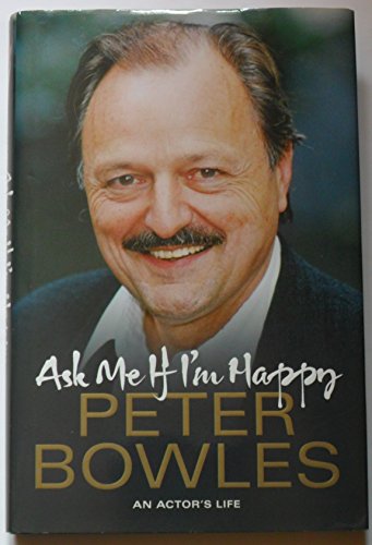 9781847377678: Ask Me If I'm Happy: An Actor's Life