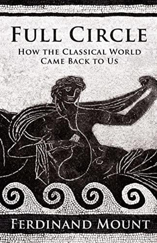 Imagen de archivo de Full Circle: How the Classical World Came Back to Us a la venta por ThriftBooks-Dallas