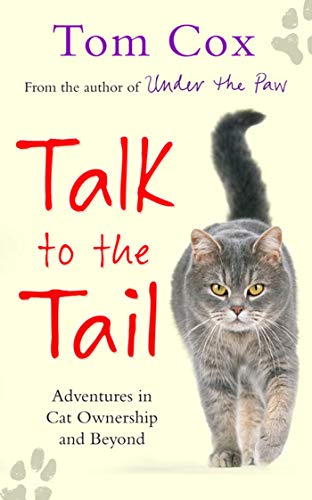 Beispielbild fr Talk to the Tail: Adventures in Cat Ownership and Beyond zum Verkauf von HPB-Ruby