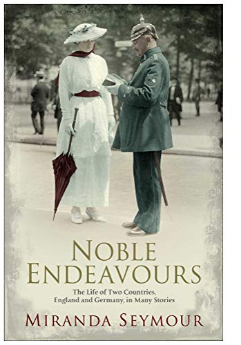 Beispielbild fr Noble Endeavours: The Life of Two Countries, England and Germany, in Many Stories zum Verkauf von WorldofBooks