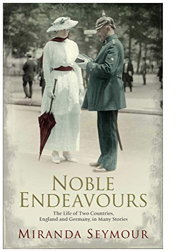 9781847378255: Noble Endeavours: The life of two countries, England and Germany, in many stories