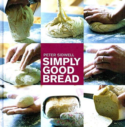 Beispielbild fr Simply Good Bread Cookbook zum Verkauf von AwesomeBooks