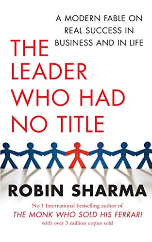 9781847378774: The Leader Who Had No Title: A Modern Fable on Real Success in Business and in Life