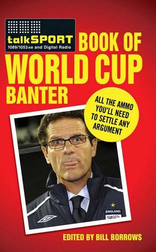 Imagen de archivo de The Talksport Book of World Cup Banter: All the Ammo you Need to Settle any Argument a la venta por AwesomeBooks