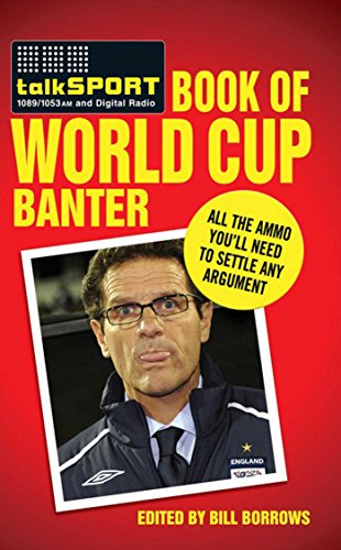 Stock image for The Talksport Book of World Cup Banter: All the Ammo you Need to Settle any Argument for sale by WorldofBooks