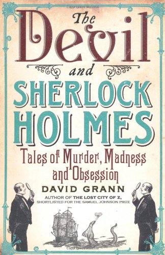 Beispielbild fr The Devil and Sherlock Holmes: Tales of Murder, Madness and Obsession zum Verkauf von AwesomeBooks